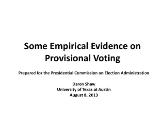 Provisional Voting  Prepared for the Presidential Commission on Election Administration  Daron Shaw