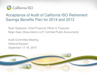 Acceptance of Audit of California ISO Retirement  Savings Benefits Plan for 2014 and 2013  Ryan