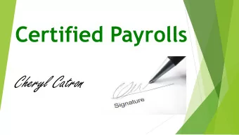 Certified Payrolls  Cheryl Catron Certified Payrolls  What we know.  REQUIRED -- All