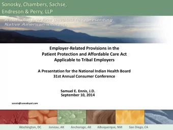 Sonosky, Chambers, Sachse,  Endreson &amp; Perry, LLP  Employer-Related Provisions in the  Patient