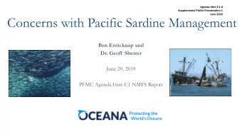 Concerns with Pacific Sardine Management  Ben Enticknap and  Dr. Geoff  Shester  June 20, 2019