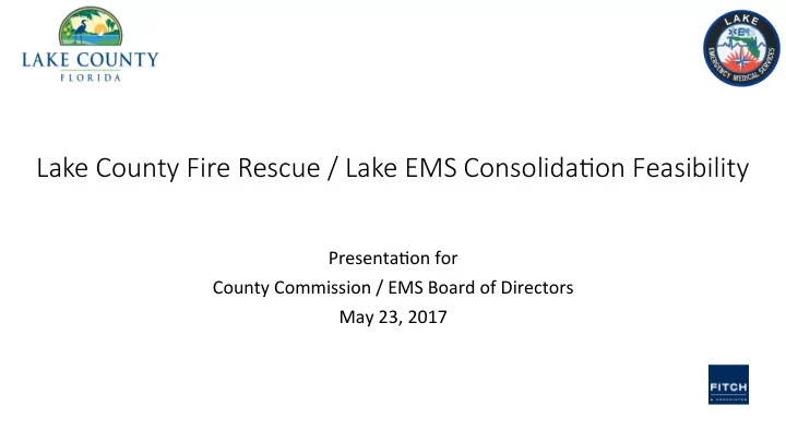 lake county fire rescue lake ems consolida8on feasibility