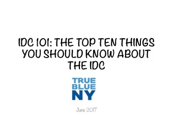 IDC 101: THE TOP TEN THINGS  YOU SHOULD KNOW ABOUT  THE IDC  June 2017  #1: Whats The Deal with
