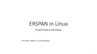 ERSPAN in Linux  A short history and review.  Presenters: William  Tu and Greg Rose  1  What is