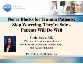 Nerve Blocks for Trauma Patients:  Stop Worrying, Theyre Safe -  Patients Will Do Well  Sonia