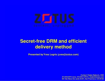 Secret-free DRM and efficient  delivery method  Prepared for  CPTWG. Jan 11 2007  Presented by Yves
