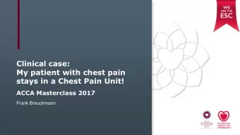Clinical case:  My patient with chest pain  stays in a Chest Pain Unit!  ACCA Masterclass 2017