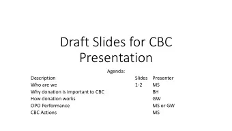 Draft Slides for CBC  Presentation  Agenda:  Description  Slides  Presenter  Who are we  1-2  MS