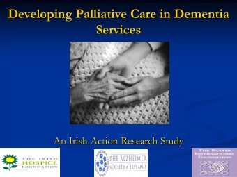 Developing Palliative Care in Dementia  Developing Palliative Care in Dementia  Services  Services
