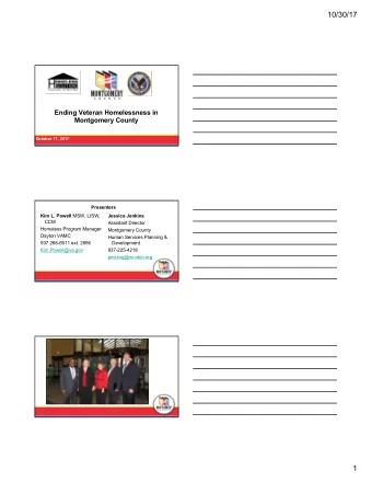 10/30/17  Ending Veteran Homelessness in  Montgomery County  October 17, 2017  Presenters Kim L.