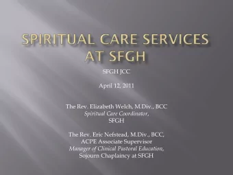 SFGH JCC  April 12, 2011  The Rev. Elizabeth Welch, M.Div., BCC Spiritual Care Coordinator ,  SFGH