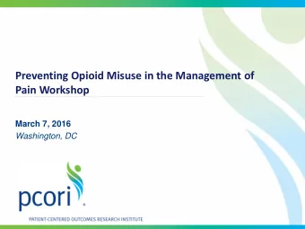 Preventing Opioid Misuse in the Management of  Pain Workshop  March 7, 2016  Washington, DC