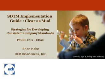 SDTM Implementation  Guide : Clear as Mud  Strategies for Developing  Consistent Company Standards