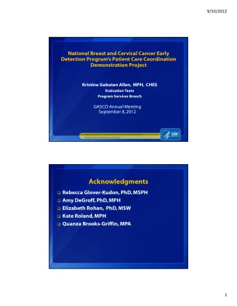 Acknowledgments  Rebecca Glover-Kudon, PhD, MSPH  Amy DeGroff, PhD, MPH  Elizabeth Rohan,