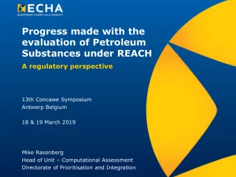 evaluation of Petroleum  Substances under REACH  A regulatory perspective  13th Concawe Symposium