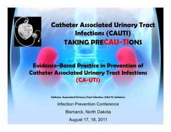 National Facts You Should Know CAUTI is the 2 nd most common cause of nosocomial bloodstream