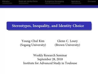 Stereotypes, Inequality, and Identity Choice  (Sogang University)  Glenn C. Loury  (Brown