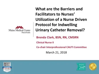 Facilitators to Nurses  Utilization of a Nurse Driven  Protocol for Indwelling  Urinary Catheter
