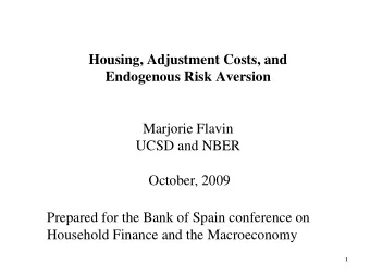 Endogenous Risk Aversion  Marjorie Flavin  UCSD and NBER  October, 2009  Prepared for the Bank of