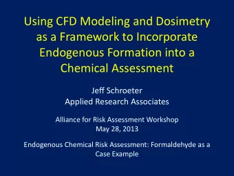 Using CFD Modeling and Dosimetry  as a Framework to Incorporate  Endogenous Formation into a