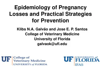 Epidemiology of Pregnancy  Losses and Practical Strategies  for Prevention Klibs N.A. Galvo and