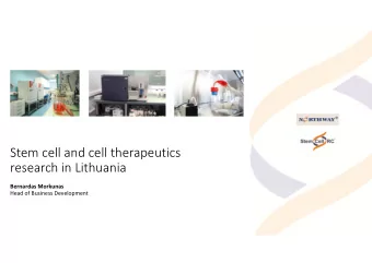Stem cell and cell therapeutics  research in Lithuania  Bernardas Morkunas  Head of Business