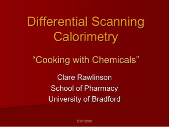Differential Scanning  Differential Scanning  Calorimetry  Calorimetry  Cooking with Chemicals