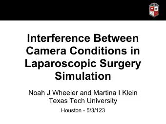 Interference Between  Camera Conditions in  Laparoscopic Surgery  Simulation  Noah J Wheeler and