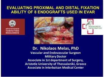 Dr.$$Nikolaos$Melas,$PhD  Vascular$and$Endovascular$Surgeon  Military$Doctor