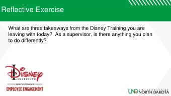 Reflective Exercise  What are three takeaways from the Disney Training you are  leaving with today?