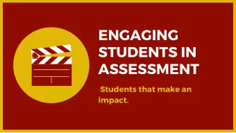 ENGAGING STUDENTS IN  ASSESSMENT Students that make an impact . Today ' s Discussion   What is