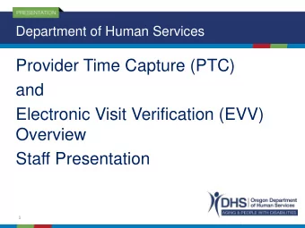 and  Electronic Visit Verification (EVV)  Overview  Staff Presentation  1  Agenda  EVV Overview