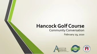Hancock Golf Course  Community Conversation  February 29, 2020  Meeting Purpose and Agenda  The