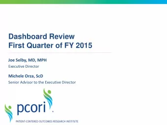 Dashboard Review  First Quarter of FY 2015  Joe Selby, MD, MPH  Executive Director  Michele Orza,