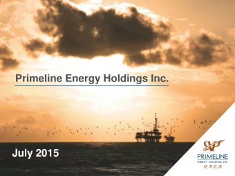 Primeline Energy Holdings Inc.  July 2015  Primeline Corporate Presentation  1  July 2015  Building