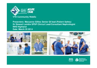 VTE Community WebEx  Presenters: Maryanne Gillies Senior QI lead (Patient Safety)  Dr Stewart