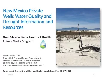 Ne  New Mexi  xico Private  We  Wells Water Quality and  Dr  Drought Information and  nd  Re