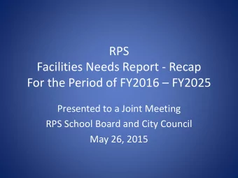 RPS  Facilities Needs Report - Recap For the Period of FY2016  FY2025  Presented to a Joint