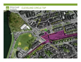 CLEVELAND CIRCLE TAP  ULI  the Urban Land Institute  Mission  To provide leadership in the