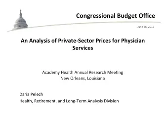 Congressional Budget Office  June 26, 2017  An Analysis of Private-Sector Prices for Physician