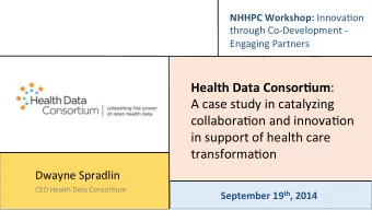 Health  Data  Consor=um :      A  case  study  in  catalyzing