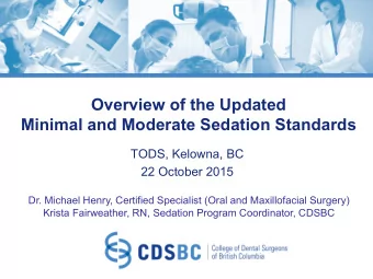 Overview of the Updated  Minimal and Moderate Sedation Standards  TODS, Kelowna, BC  22 October