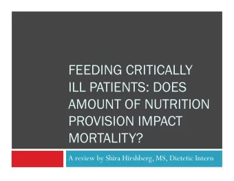 FEEDING CRITICALLY  ILL PATIENTS: DOES  AMOUNT OF NUTRITION  PROVISION IMPACT  MORTALITY? A review