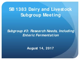 SB 1383 Dairy and Livestock  Subgroup Meeting Subgroup #3 : Research Needs, Including  Enteric
