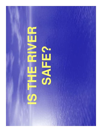 IS THE RIVER  SAFE?  Bob Washam  Environmental Health Director  Martin County Health Department