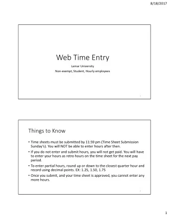 Web Time Entry Lamar University Non  e xempt, S tudent, H ourly employees  1 Things to Know