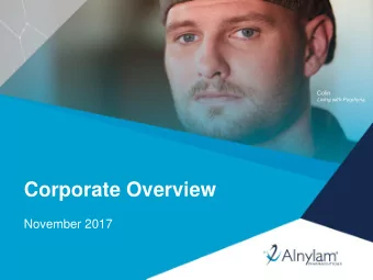 Corporate Overview  November 2017  1  Alnylam Forward Looking Statements  This presentation