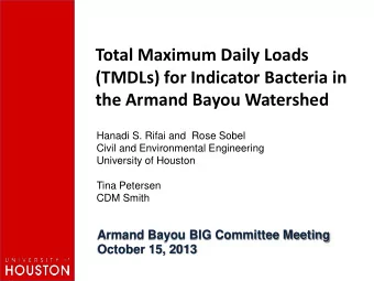the Armand Bayou Watershed  Hanadi S. Rifai and  Rose Sobel  Civil and Environmental Engineering