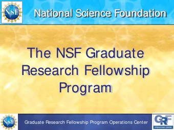 The NSF Graduate  Research Fellowship  Program  Graduate Research Fellowship Program Operations