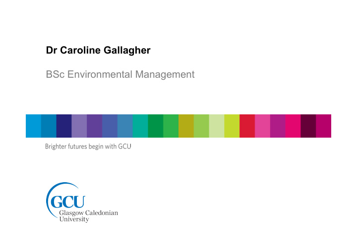 dr caroline gallagher bsc environmental management our